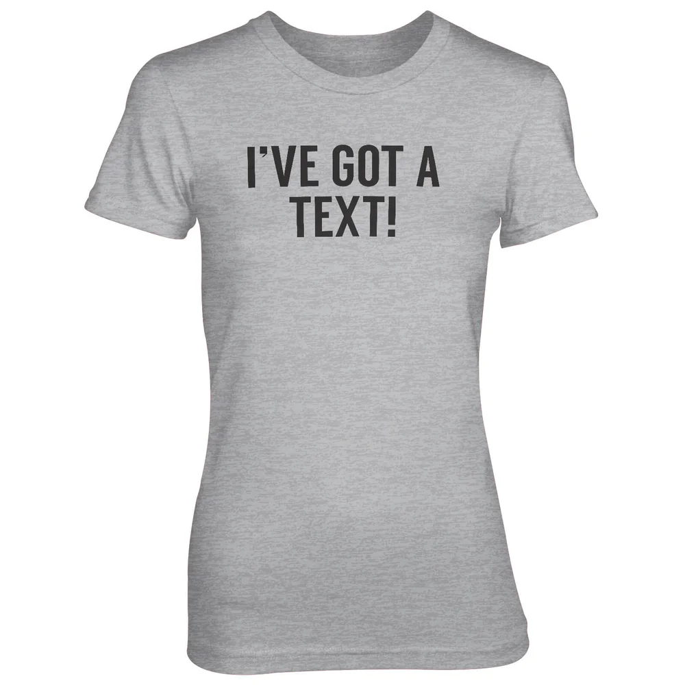 T-Shirt Femme Ive Got A Text ! - Gris - S - Gris Image 1