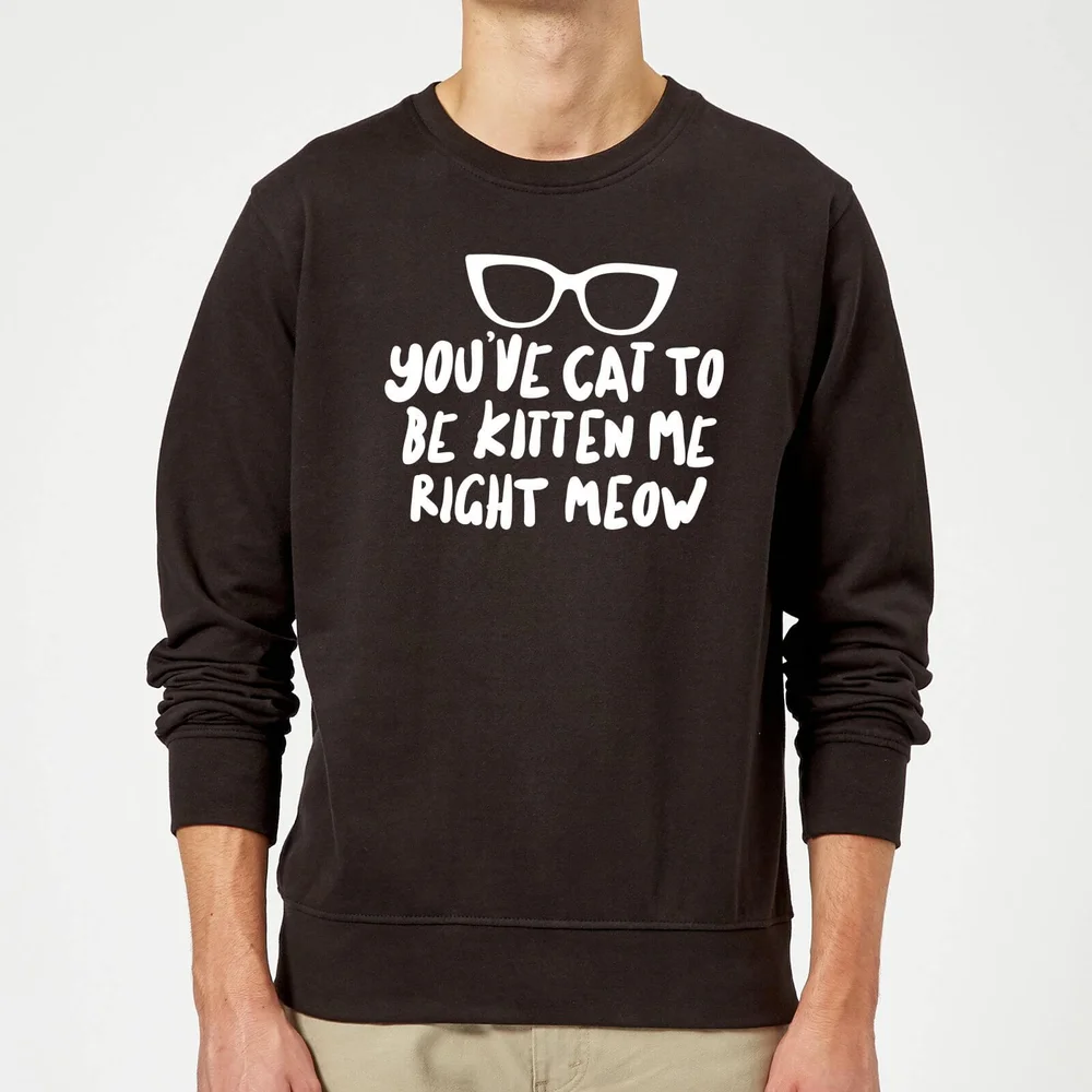 You've Cat To Be Kitten Me Sweatshirt - Black - S - Noir Image 1