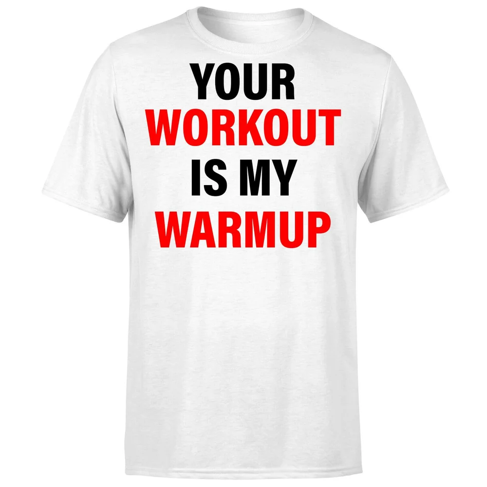 Your Workout is my Warmup T-Shirt - White - S - Blanc Image 1