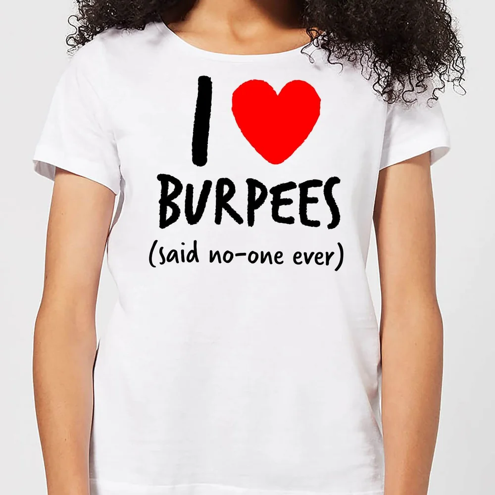 I love burpees Women's T-Shirt - White - S - Blanc Image 1