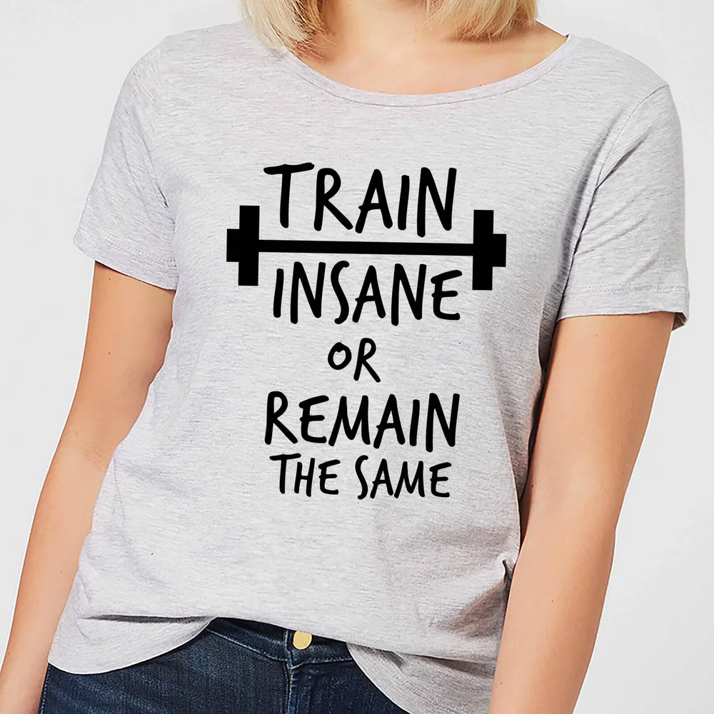 Train Insane or Remain the Same Women's T-Shirt - Grey - S - Gris Image 1