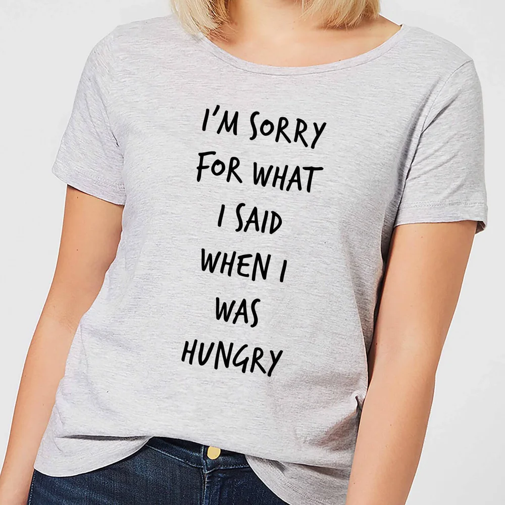 Im sorry for what I Said when Hungry Women's T-Shirt - Grey - S - Gris Image 1