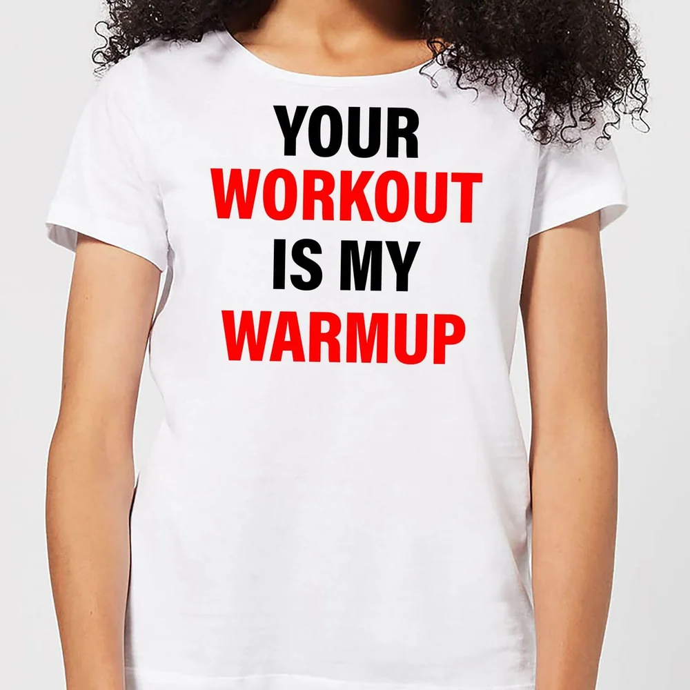 Your Workout is my Warmup Women's T-Shirt - White - S - Blanc Image 1