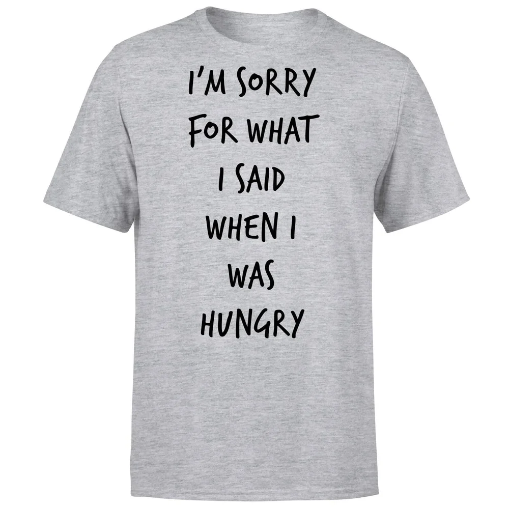 Im sorry for what I Said when Hungry T-Shirt - Grey - S - Gris Image 1