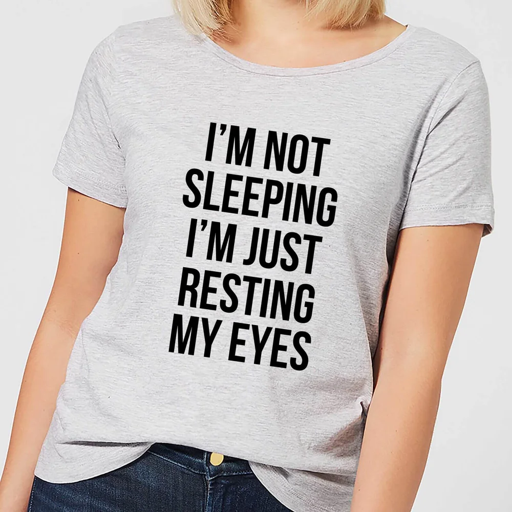 Im not Sleeping Im Resting my Eyes Women's T-Shirt - Grey - S - Gris Image 1