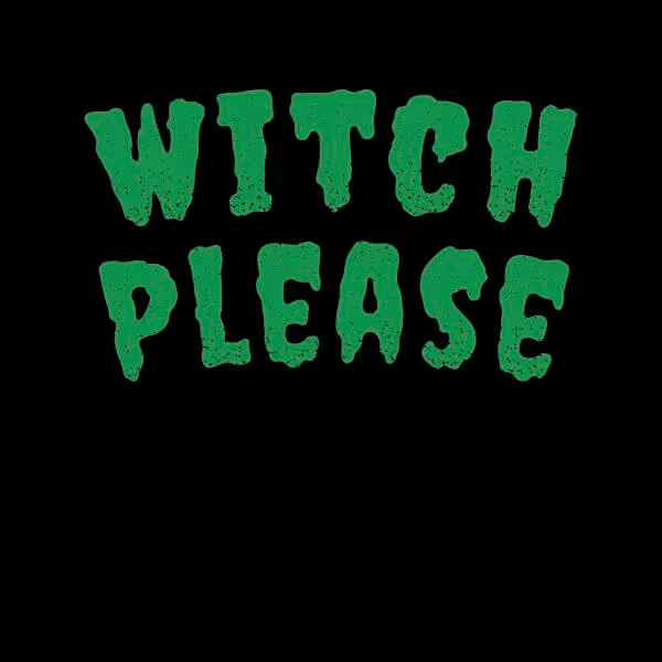 Witch Please Women's T-Shirt - Black