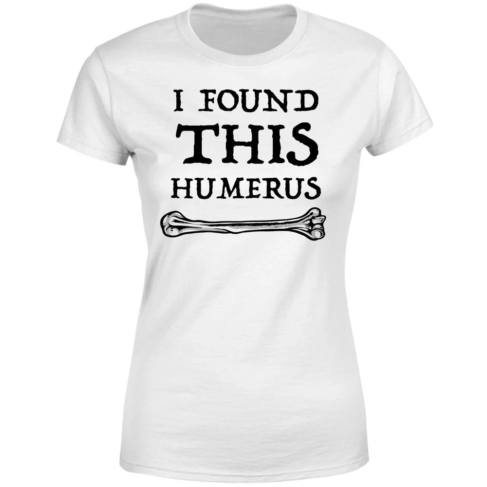 I Found This Humerus Women's T-shirt - White - S - Blanc Image 1