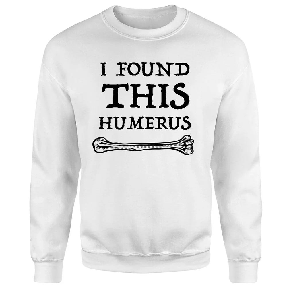 I Found This Humerus Sweatshirt - White - S - Blanc Image 1