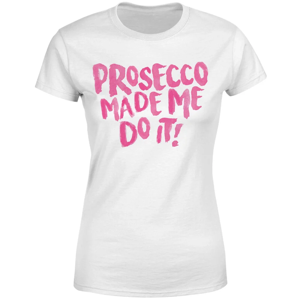 Prosecco Made Me Do it Women's T-Shirt - White - S - Blanc Image 1