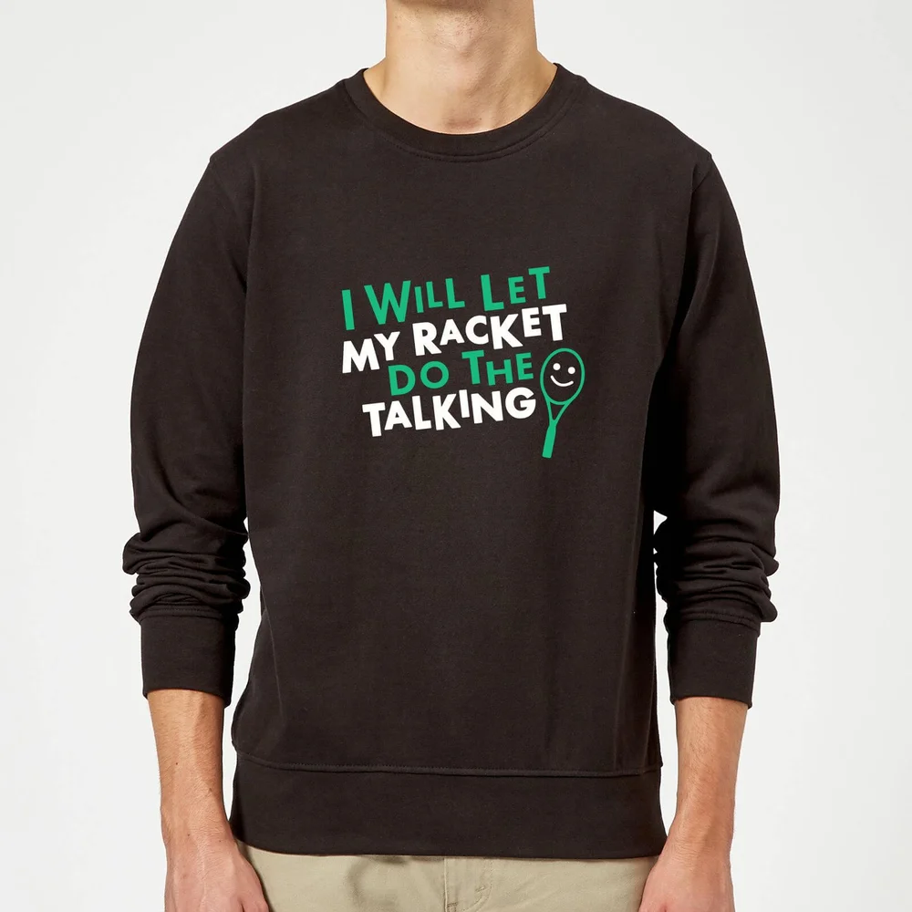 I will let my Racket do the Talking Sweatshirt - Black - S - Noir Image 1