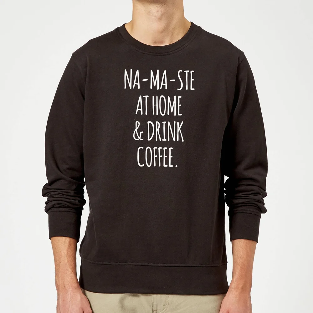 Na-ma-ste at Home and Drink Coffee Sweatshirt - Black - S - Noir Image 1