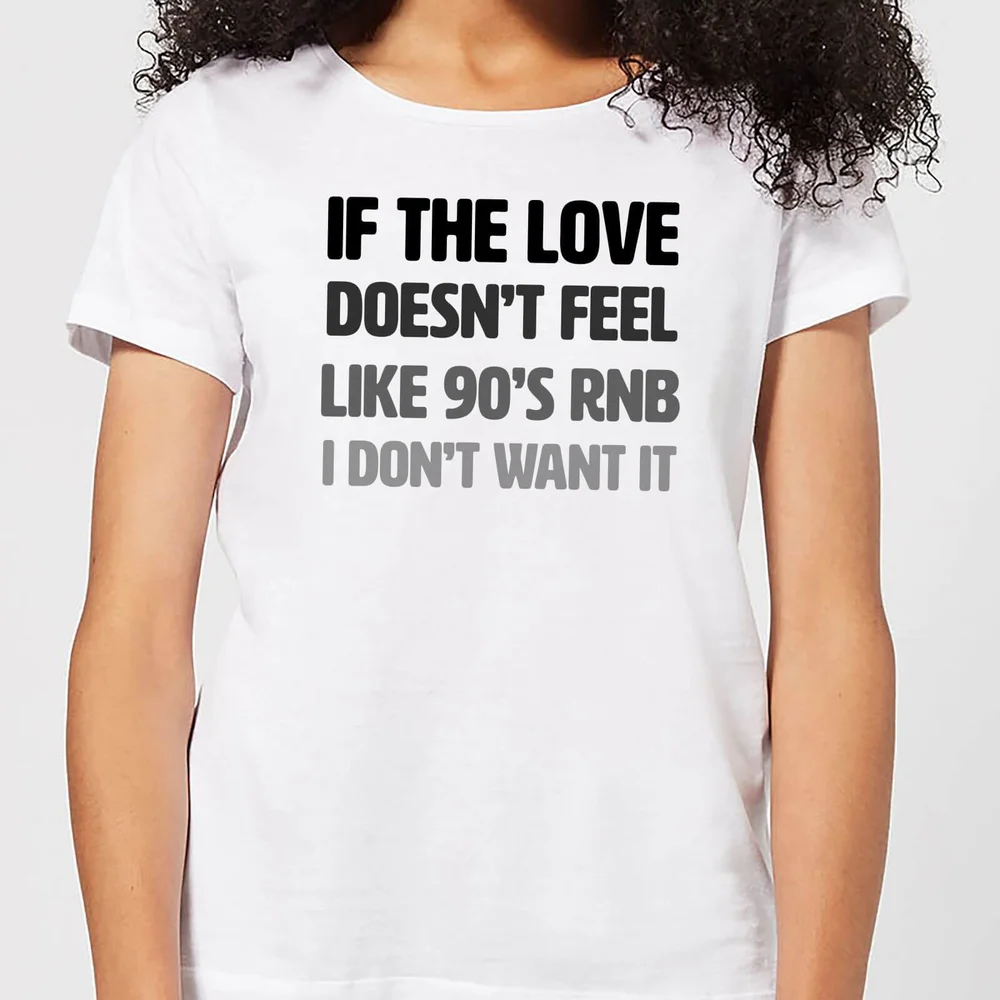 T-Shirt Femme If The Love Doesn't Feel Like 90's RNB - Blanc - S - Blanc Image 1