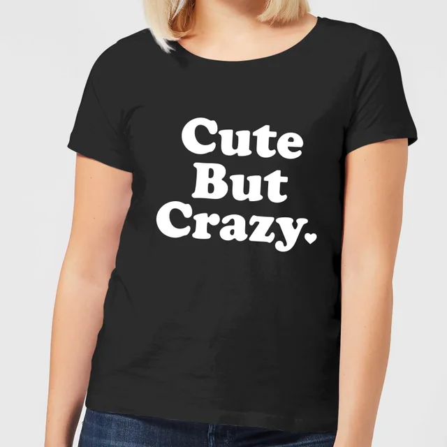 T-Shirt Femme Cute But Crazy - Noir