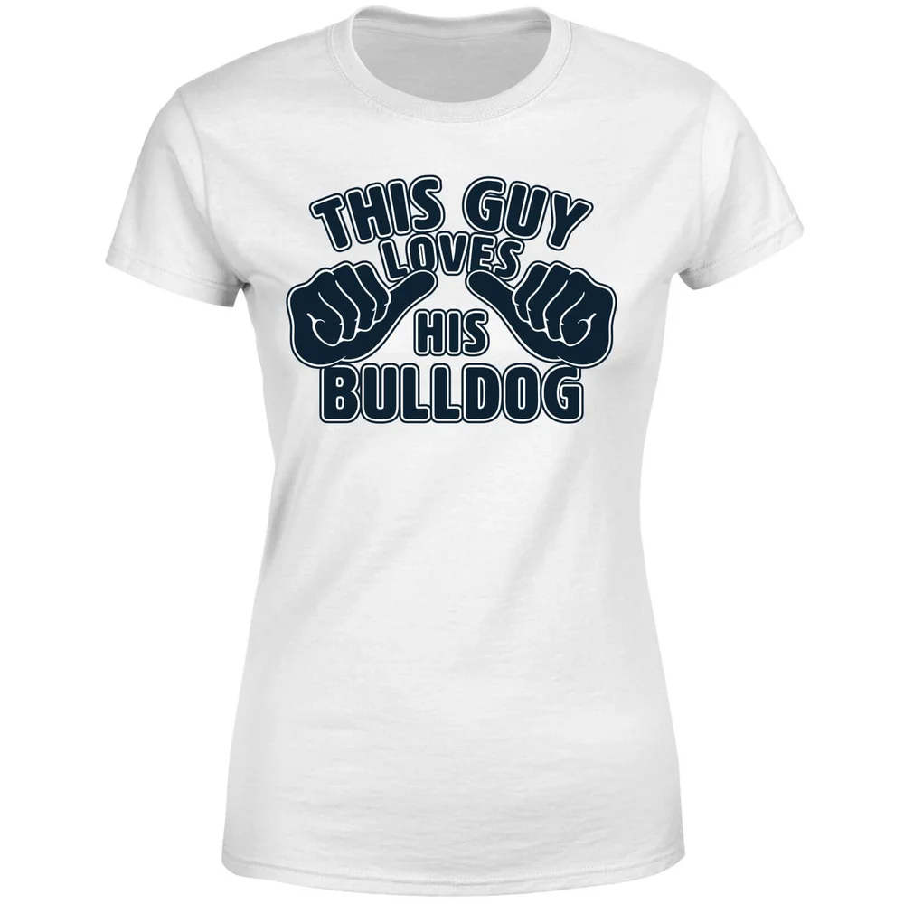 T-Shirt Femme This Guy Loves His Bulldog - Blanc - S - Blanc Image 1