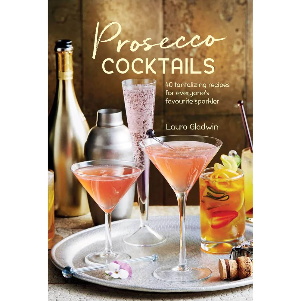 Prosecco Cocktails - 40 Tantalizing Recipes (Hardback) Image 1