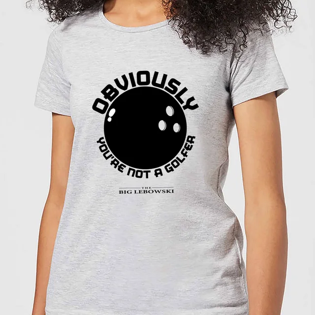 T-Shirt Femme The Big Lebowski Obviously Youre Not A Golfer - Gris