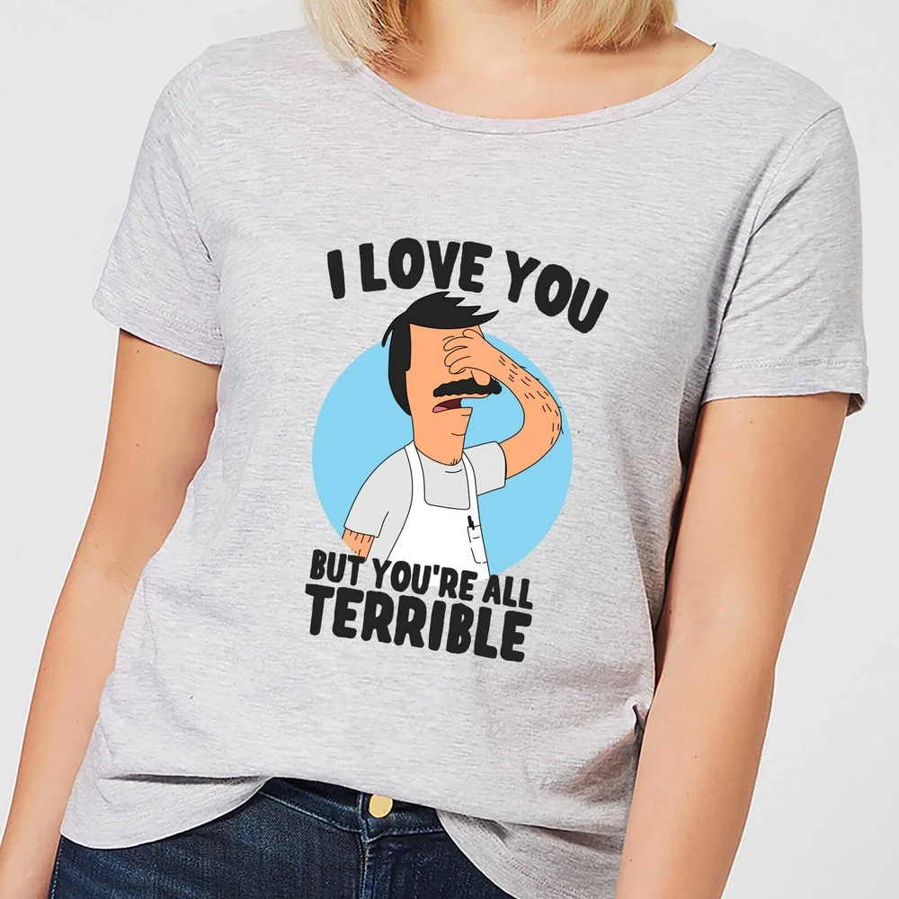 T-Shirt Femme I Love You But You're All Terrible Bob's Burgers - Gris - XS - Gris Image 1