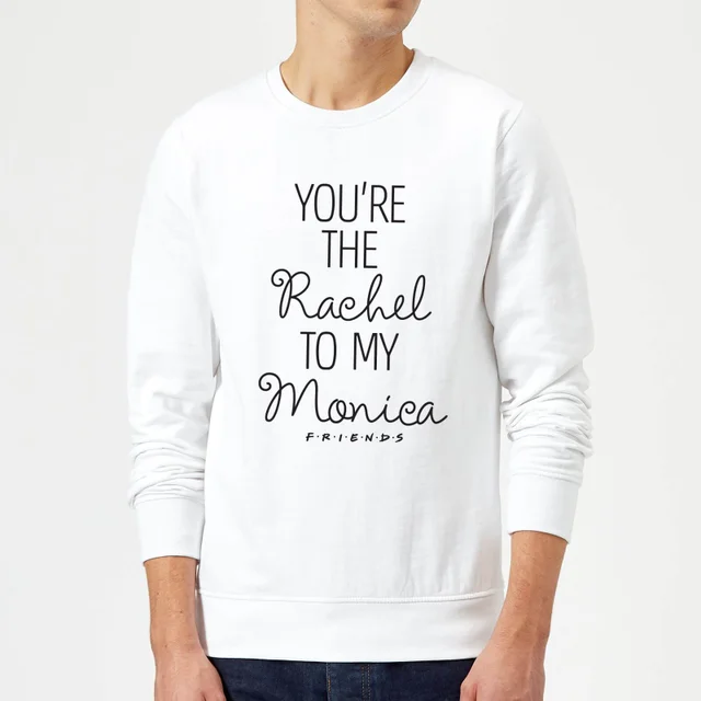 Sweat Homme You're the Rachel to my Monica - Friends - Blanc