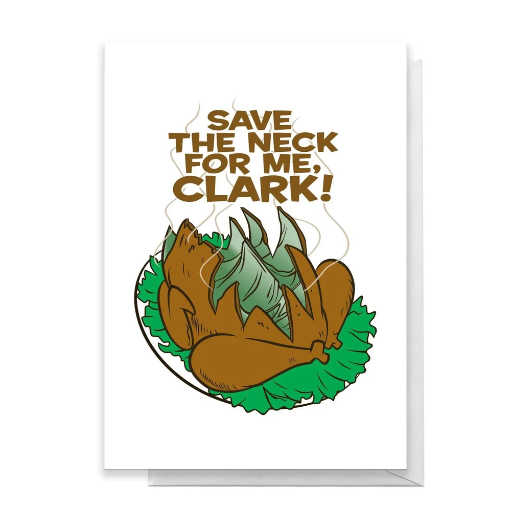National Lampoon Save The Neck For Me, Clark! Greetings Card - Standard Card Image 1