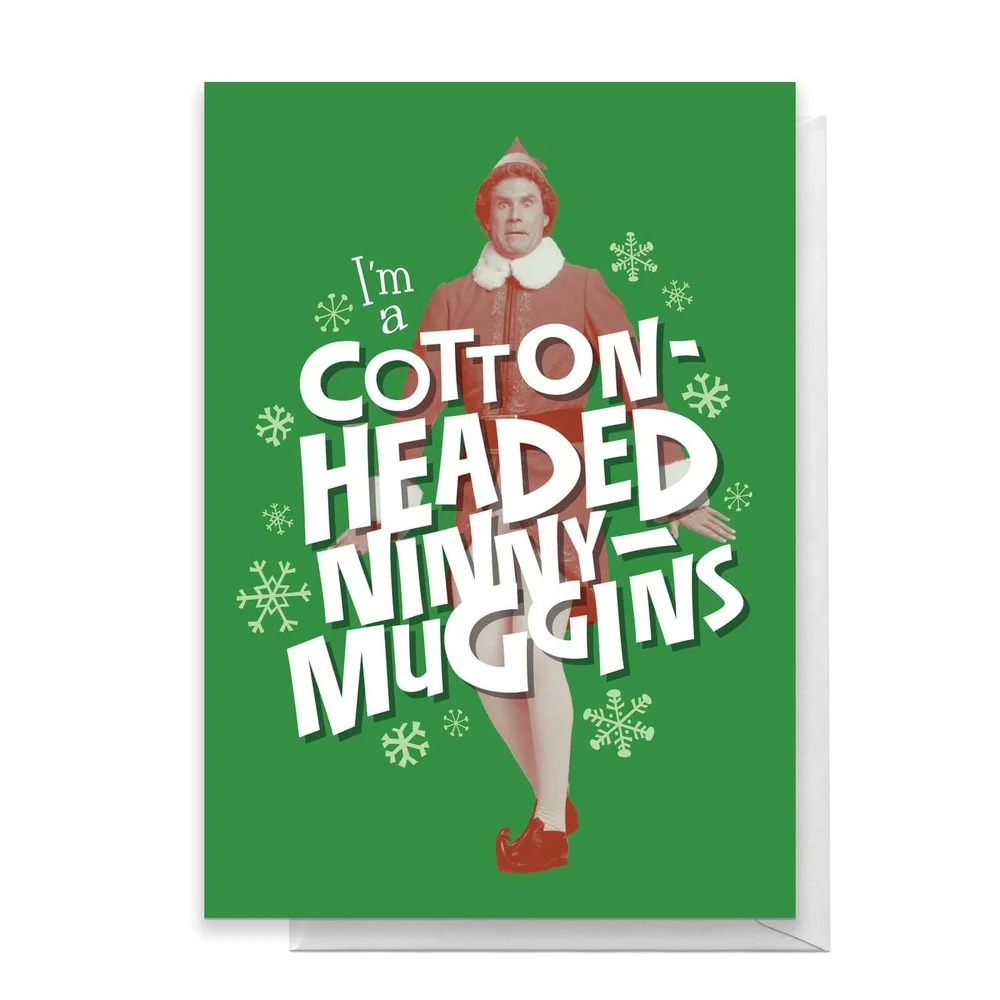 Elf I'm A Cotton Headed Ninny Muggins Greetings Card - Standard Card Image 1