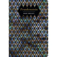 Chiltern Classics: Frankenstein - Mary Shelley