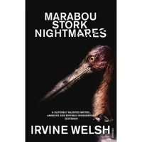 Marabou Stork Nightmares d’Irvine Welsh (broché)