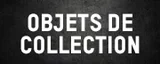 Objets de Collection